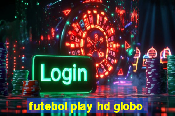 futebol play hd globo